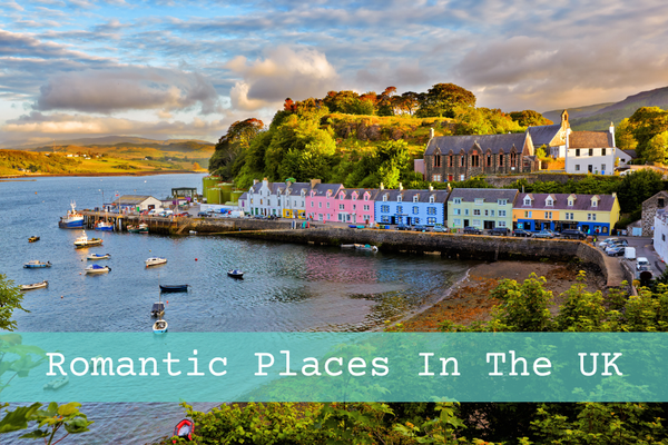 The 25 Most Romantic Places In The UK To Escape To For This Valentine's Day | 2024