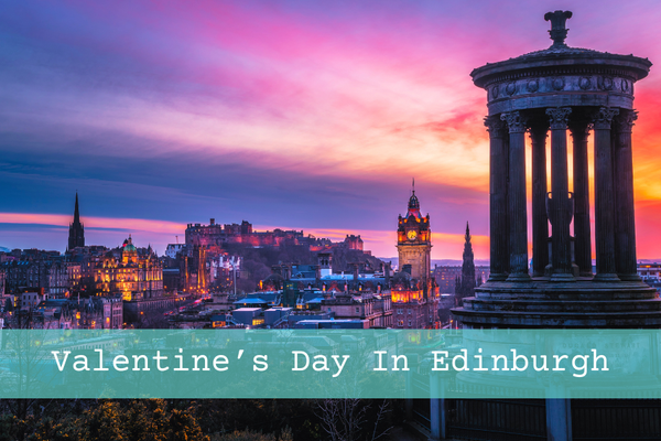 9 Memorable Events For Valentine's Day In Edinburgh | 2024
