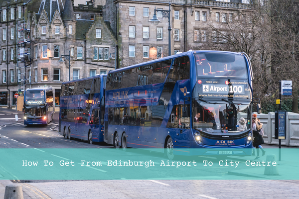 How To Get From Edinburgh Airport To The City Centre In 2024